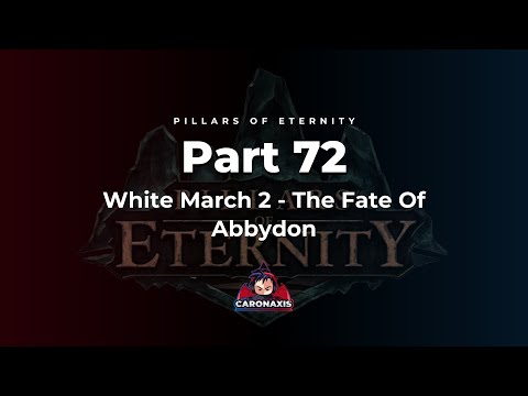 Pillars Of Eternity Part 72 - White March 2 - The Fate Of Abbydon