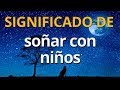 Qué Significa Soñar Con Niños Interpretación De Los Sueños