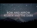 Bow and Arrow - Reuben and the Dark (Lyrics)
