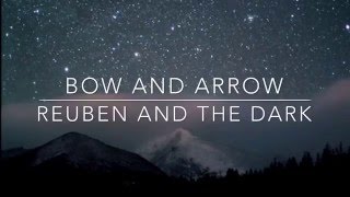 Bow and Arrow - Reuben and the Dark (Lyrics)