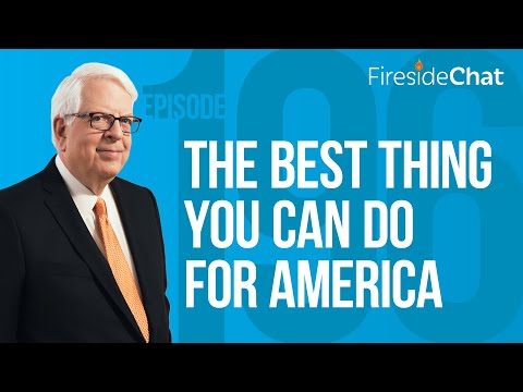 Fireside Chat Ep. 196 — The Best Thing You Can Do for America | Fireside Chat