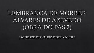 ANÁLISE DO POEMA LEMBRANÇA DE MORRER - OBRA DO PAS 2 DA UnB - ÁLVARES DE AZEVEDO