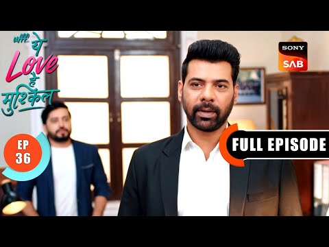 Dil Tootne Ka Case | Ufff…Yeh Love Hai Mushkil | Ep 36 | Full Episode | 19 July 2025