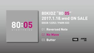 80KIDZ “80:05” (Official Audio Previews)