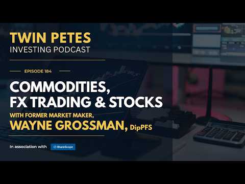 COMMODITIES, FX TRADING & STOCKS with former MARKET MAKER, WAYNE GROSSMAN DipPFS