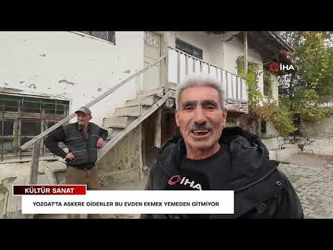 Yozgat'ta askere gidenler bu evden ekmek yemeden gitmiyor | İleri Gazetesi