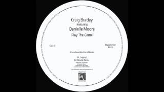 Craig Bratley Ft. Danielle Moore - Play The Game (Andrew Weatherall Remix)