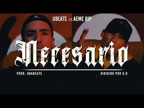 Ubeats - Necesario (Ft. AemeRip) (Prod. UbaBeats) (Video Oficial)