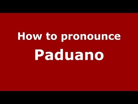 How to Pronounce Paduano - PronounceNames.com