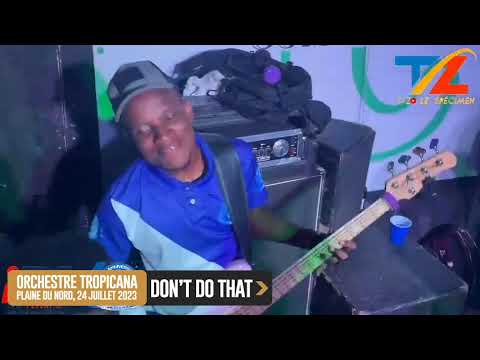 DON’T DO THAT - ORCHESTRE TROPICANA  - PLAINE DU NORD 24 JUILLET 2023