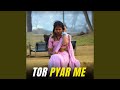 Tor Pyar Me