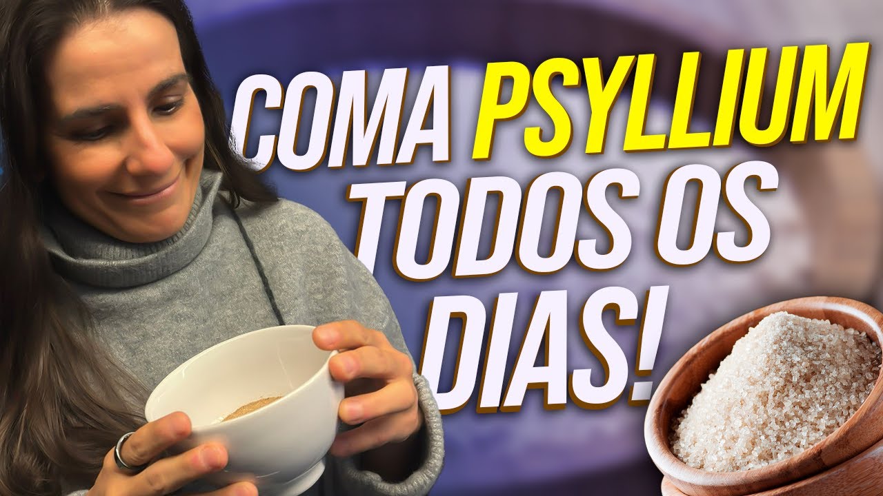 TRANSFORME SUA SAÚDE DIÁRIA COMENDO PSYLLIUM TODOS OS DIAS | Poderoso ingrediente rico em fibras