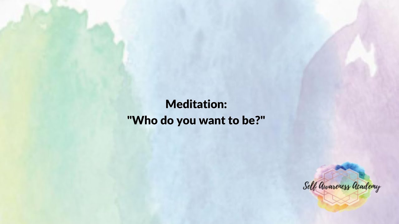 "Who do you want to be?"