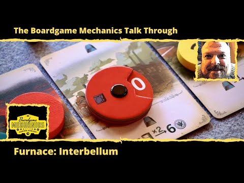 The Boardgame Mechanics Talk Through Furnace: Interbellum