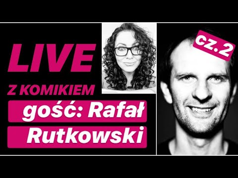 LIVE Z KOMIKIEM *26 - gość: Rafał Rutkowski cz.2 / zapis rozmowy z 20.04.2020