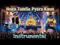 Hoga Tumse Pyara Kaun Instrumental