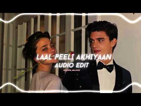 Laal Peeli Akhiyaan - [[[ Audio Edit ]]]