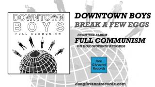 Downtown Boys - Break A Few Eggs (Official Audio)