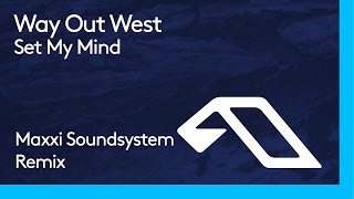 Way Out West - Set My Mind (Maxxi Soundsystem Remix)