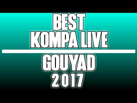 BEST KOMPA LIVE & GOUYAD 2017