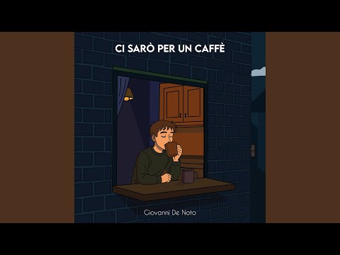 Ci sarò per un caffè
