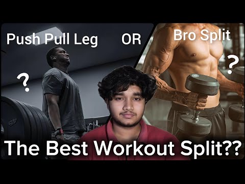 Push/Pull/Leg OR Bro Split | Which is the best workout Split?? 
