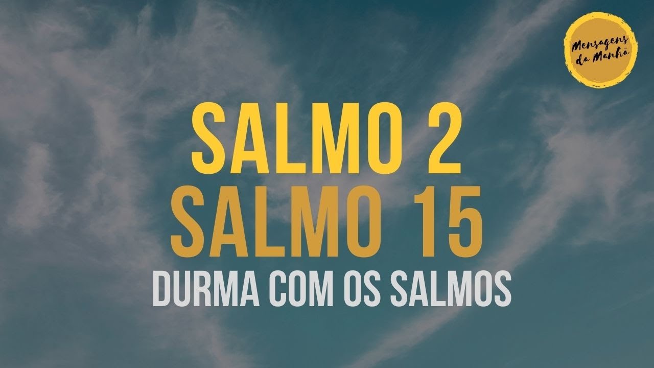 Durma com o salmo 2 e salmo 15 - #Salmoparadormir