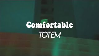 comfortable — totem // LYRICS VIDEO
