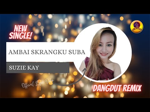 AMBAI SKRANGKU SUBA_SUZIE KAY (OFFICIAL LYRIC VIDEO)
