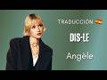 Angèle - Dis-le (Traduction espagnole/Traducción al español) 🇪🇸