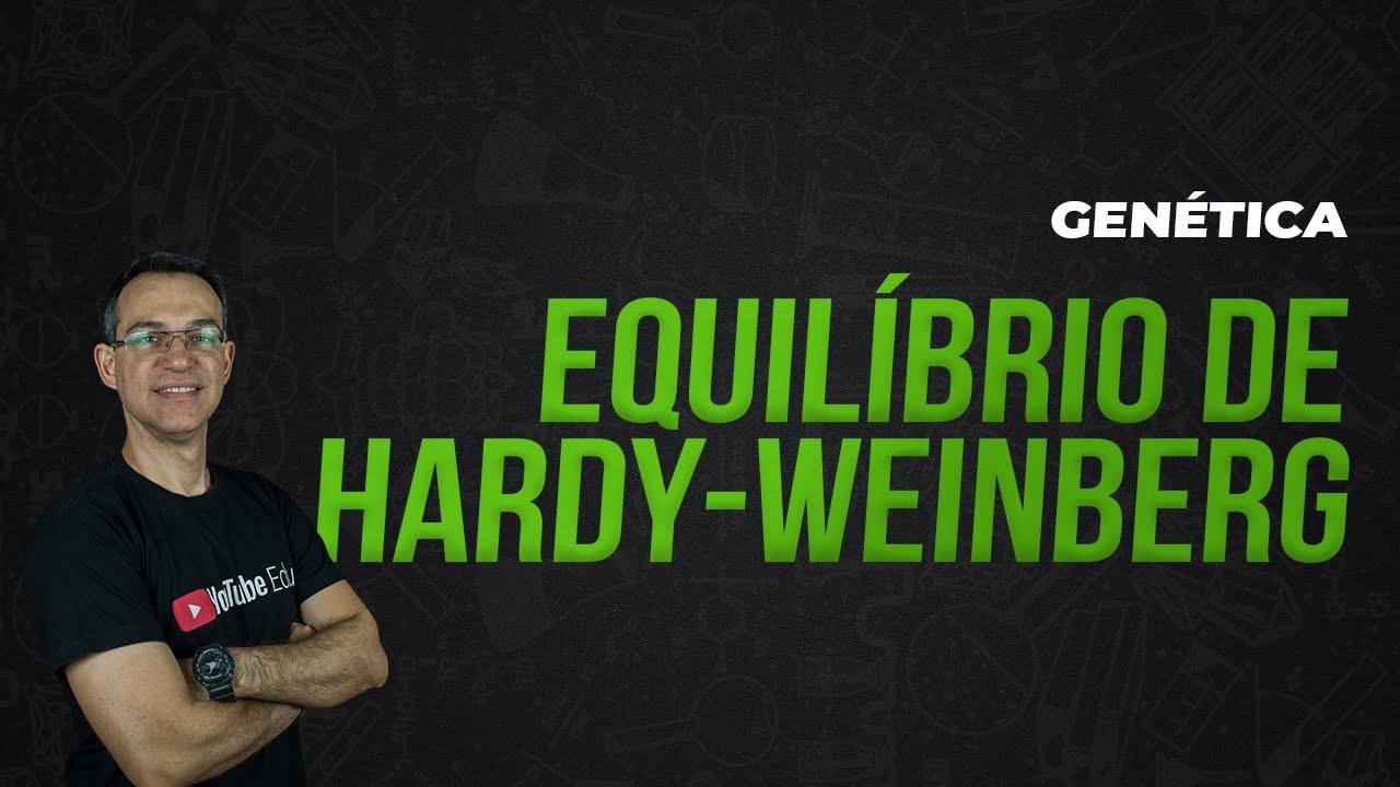 GENÉTICA DE POPULAÇÕES - Equilíbrio de Hardy-Weinberg