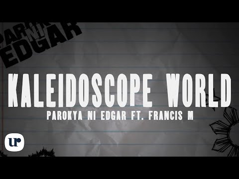 Parokya Ni Edgar feat. Francis M - Kaleidoscope World (Official Lyric Video)