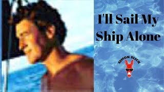 I&#39;ll Sail My Ship Alone