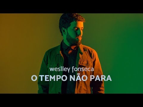 @WeslleyFonseca - O TEMPO NÃO PARA