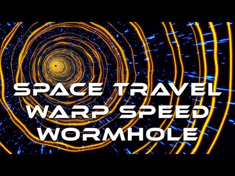 Space Travel - Warp Speed - Wormhole