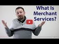 What is Merchant Services? - Selling Payment Processing