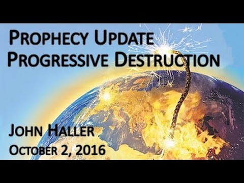John Haller's Prophecy Update "Progressive Destruction" Oct 3 2016 – Andrew R