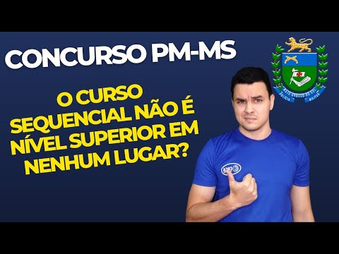 CONCURSO PM-MS - ENTÃO, CURSO SENQUENCIAL NÃO É NÍVEL SUPERIOR?
