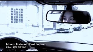 Nando Fortunato Feat Sephora - U Can Stop The Time ( Official Video )