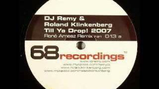 Remy & Roland Klinkenberg - Till ya drop! (Rene Amesz Remix)