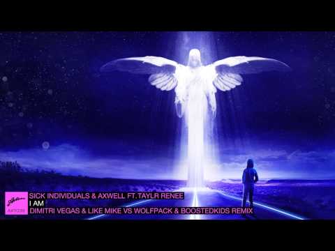 Sick Individuals & Axwell - I AM (Dimitri Vegas & Like Mike vs. Wolfpack & Boosted Kids Remix)