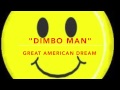 "DIMBO MAN"   Great American Dream