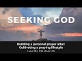 Building a personal prayer alter: Cultivating a praying lifestyle - Pr Dato' Dr Daniel Ho