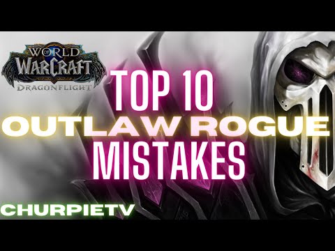 Top 10 Mistakes YOU'RE Making as an Outlaw Rogue in Dragonflight!