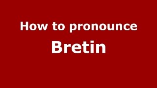 How to pronounce Bretin