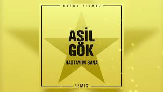 Asil Gök - Hastayım Sana (Harun Yılmaz Remix)