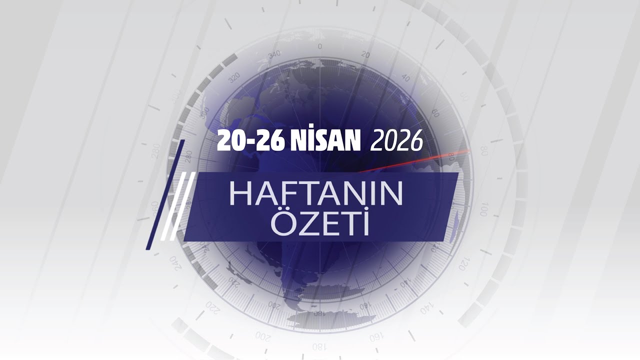 20-26 NİSAN HAFTANIN ÖZETİ
