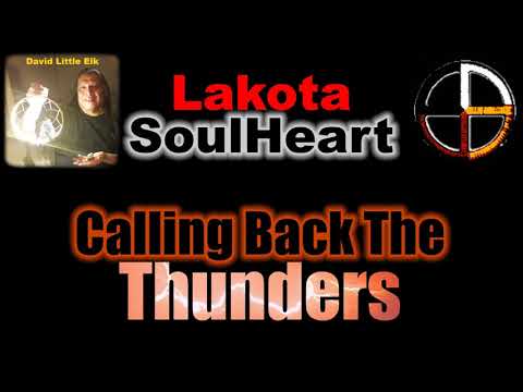 David Little Elk - Calling Back The Thunders - Lakota SoulHeart