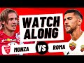 MONZA vs ROMA LIVE WATCHALONG - Serie A 23/24