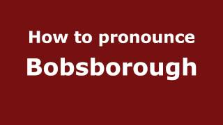 How to pronounce Bobsborough